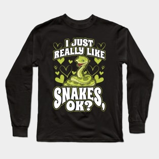 I Just Really Like Snakes OK Long Sleeve T-Shirt